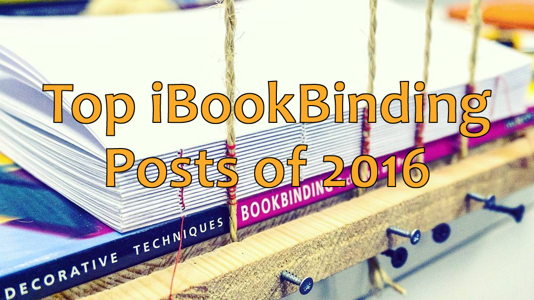 2016-12-30-top-ibookbinding-posts-of-2016_