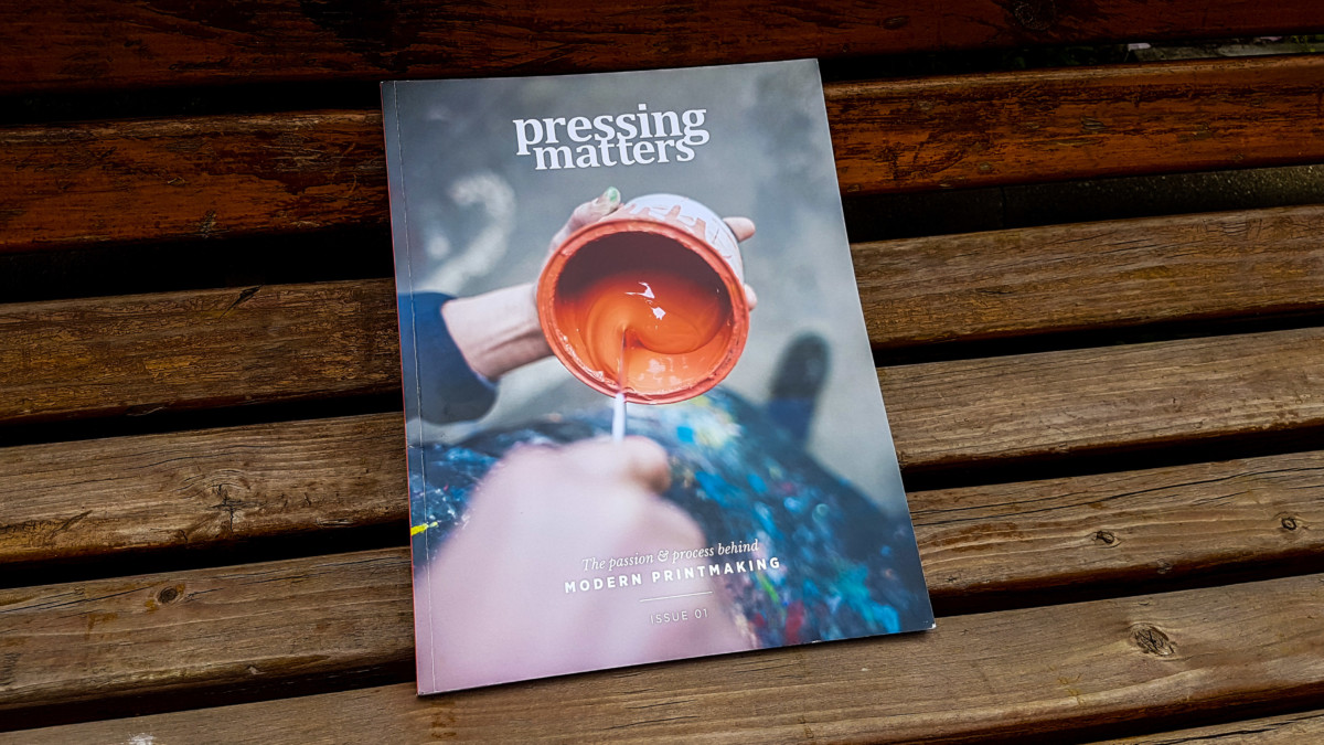2016.06.30 - Pressing Matters – a New Magazine for Printmakers (and Curious Bystanders)