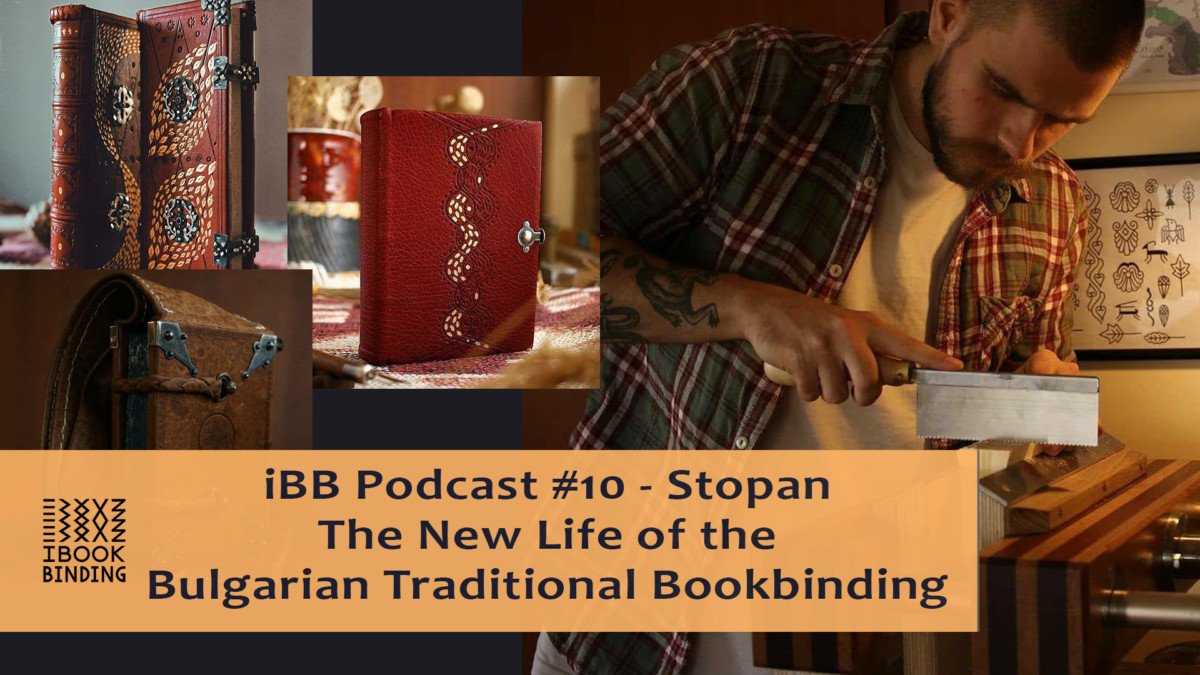 2020.10.23 - iBB Podcast #10 - Stopan -The New Bulgarian Bookbinding Tradition, Show & Tell, Workshop Tour