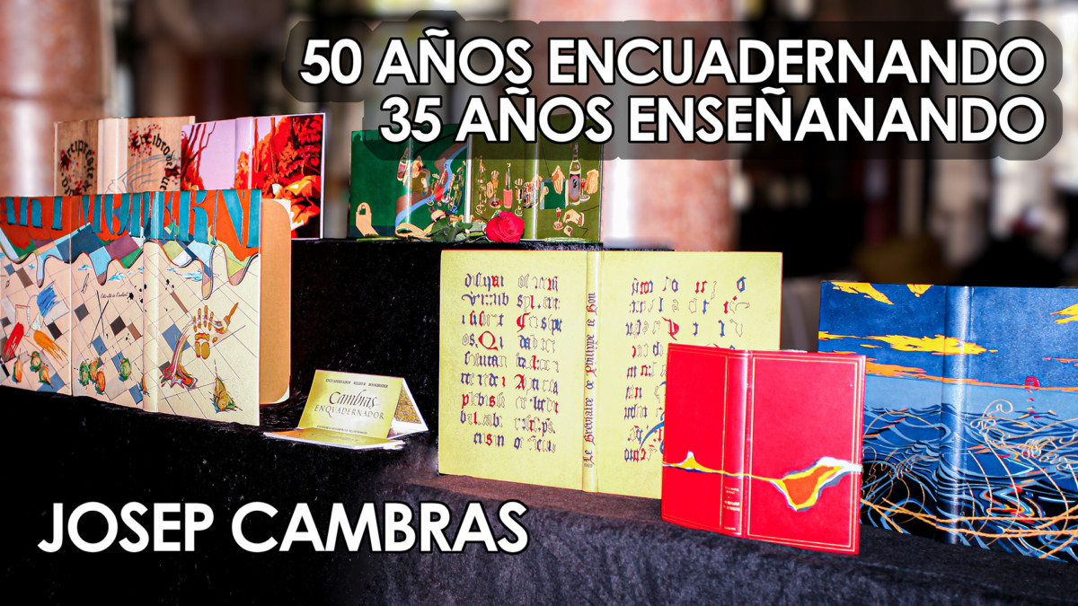 Josep Cambras - 50 años de encuadernaciones artísticas y 35 enseñando encuadernación